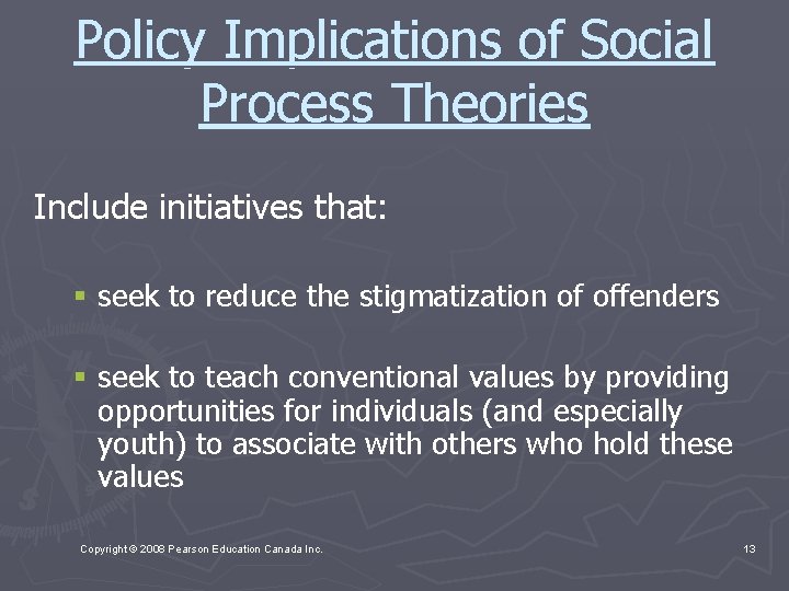 Policy Implications of Social Process Theories Include initiatives that: § seek to reduce the