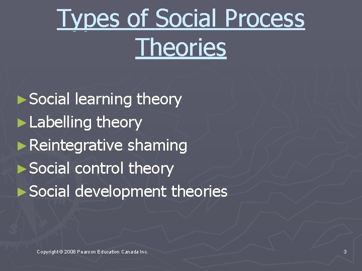 Types of Social Process Theories ► Social learning theory ► Labelling theory ► Reintegrative