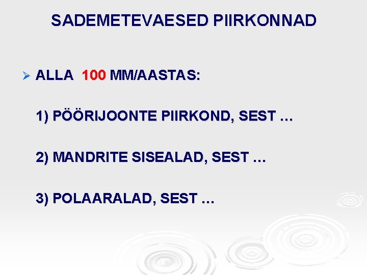 SADEMETEVAESED PIIRKONNAD Ø ALLA 100 MM/AASTAS: 1) PÖÖRIJOONTE PIIRKOND, SEST … 2) MANDRITE SISEALAD, SADEMETEVAESED PIIRKONNAD Ø ALLA 100 MM/AASTAS: 1) PÖÖRIJOONTE PIIRKOND, SEST … 2) MANDRITE SISEALAD,