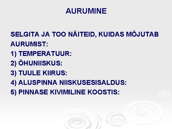 AURUMINE SELGITA JA TOO NÄITEID, KUIDAS MÕJUTAB AURUMIST: 1) TEMPERATUUR: 2) ÕHUNIISKUS: 3) TUULE AURUMINE SELGITA JA TOO NÄITEID, KUIDAS MÕJUTAB AURUMIST: 1) TEMPERATUUR: 2) ÕHUNIISKUS: 3) TUULE