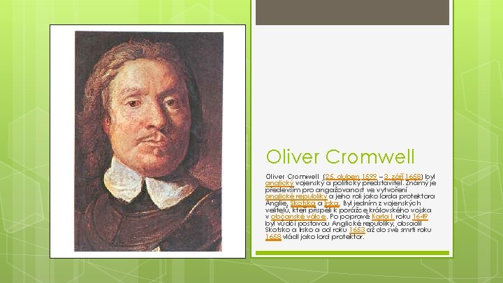 Oliver Cromwell (25. duben 1599 – 3. září 1658) byl anglický vojenský a politický