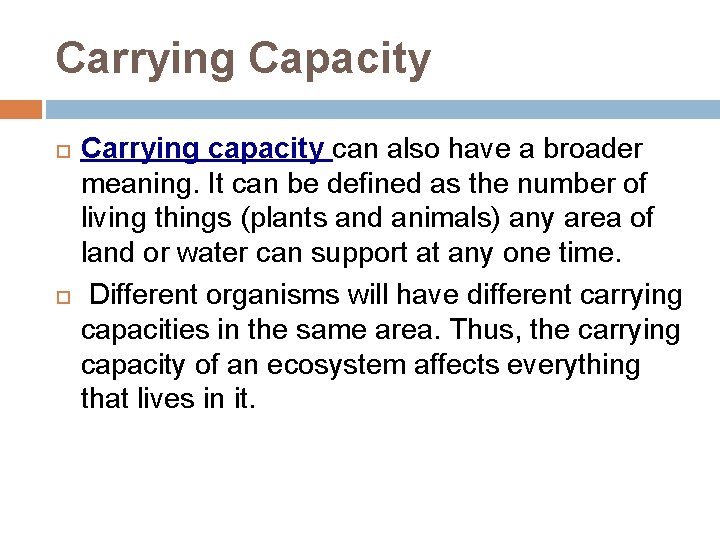 Carrying Capacity Carrying capacity can also have a broader meaning. It can be defined