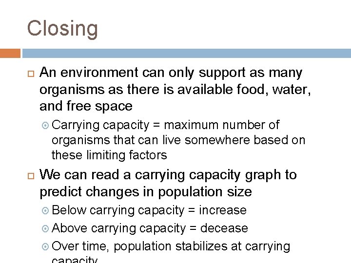 Closing An environment can only support as many organisms as there is available food,