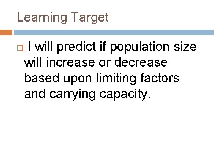 Learning Target I will predict if population size will increase or decrease based upon