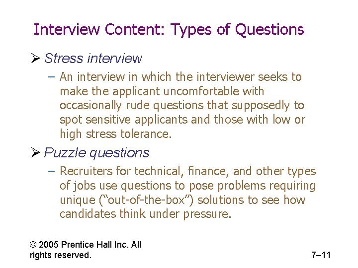 Interview Content: Types of Questions Ø Stress interview – An interview in which the