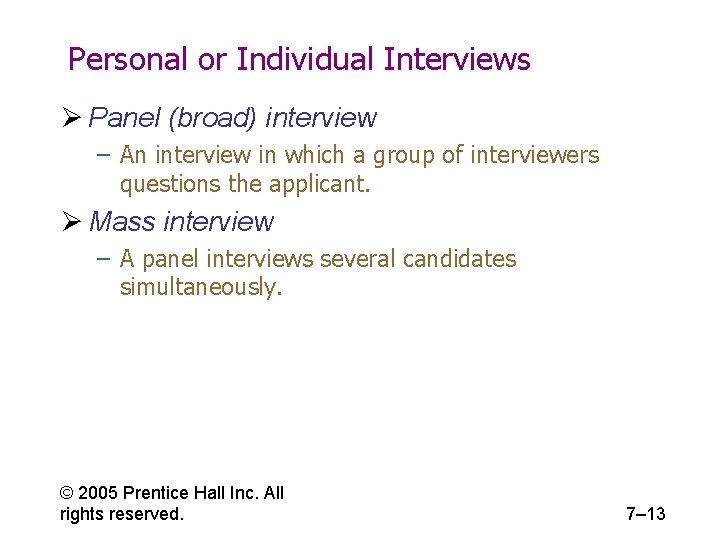 Personal or Individual Interviews Ø Panel (broad) interview – An interview in which a
