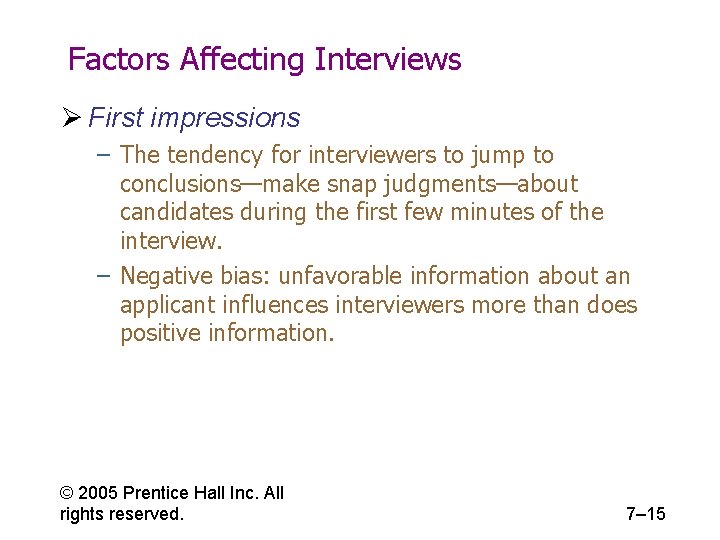 Factors Affecting Interviews Ø First impressions – The tendency for interviewers to jump to