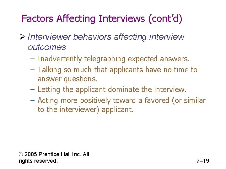 Factors Affecting Interviews (cont’d) Ø Interviewer behaviors affecting interview outcomes – Inadvertently telegraphing expected