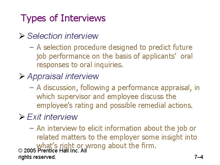 Types of Interviews Ø Selection interview – A selection procedure designed to predict future