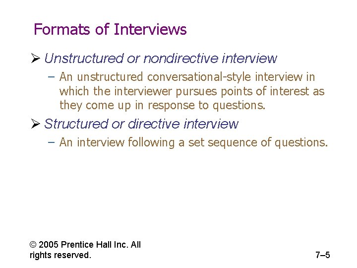 Formats of Interviews Ø Unstructured or nondirective interview – An unstructured conversational-style interview in