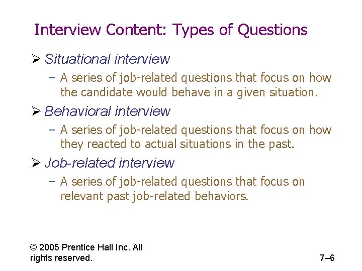 Interview Content: Types of Questions Ø Situational interview – A series of job-related questions