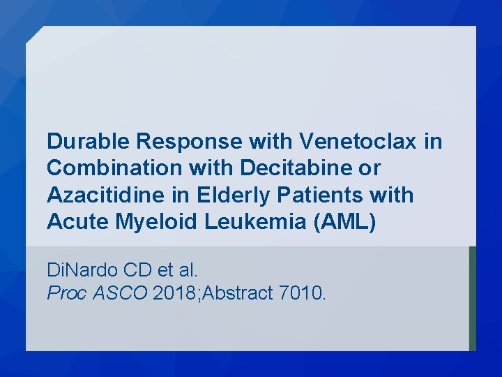 Durable Response with Venetoclax in Combination with Decitabine or Azacitidine in Elderly Patients with