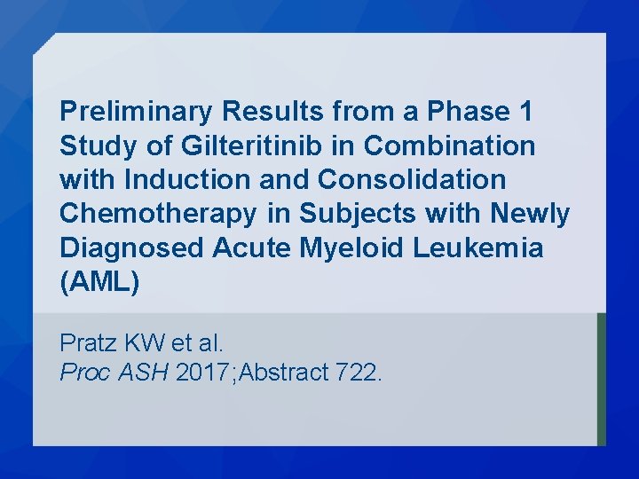 Preliminary Results from a Phase 1 Study of Gilteritinib in Combination with Induction and