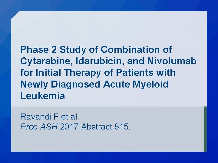 Phase 2 Study of Combination of Cytarabine, Idarubicin, and Nivolumab for Initial Therapy of