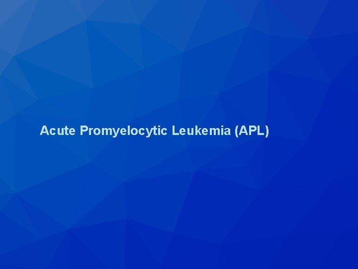  Acute Promyelocytic Leukemia (APL) 