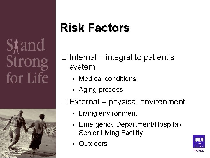 Risk Factors q q Internal – integral to patient’s system § Medical conditions § Risk Factors q q Internal – integral to patient’s system § Medical conditions §