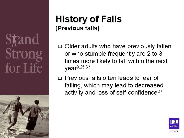 History of Falls (Previous falls) q Older adults who have previously fallen or who History of Falls (Previous falls) q Older adults who have previously fallen or who