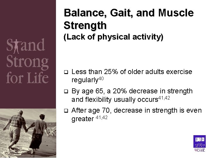 Balance, Gait, and Muscle Strength (Lack of physical activity) q Less than 25% of Balance, Gait, and Muscle Strength (Lack of physical activity) q Less than 25% of