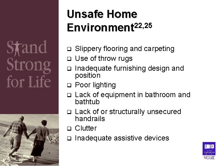 Unsafe Home Environment 22, 25 q q q q Slippery flooring and carpeting Use Unsafe Home Environment 22, 25 q q q q Slippery flooring and carpeting Use