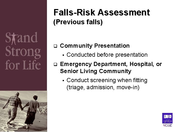 Falls-Risk Assessment (Previous falls) q Community Presentation § q Conducted before presentation Emergency Department, Falls-Risk Assessment (Previous falls) q Community Presentation § q Conducted before presentation Emergency Department,