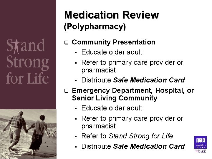 Medication Review (Polypharmacy) q q Community Presentation § Educate older adult § Refer to Medication Review (Polypharmacy) q q Community Presentation § Educate older adult § Refer to