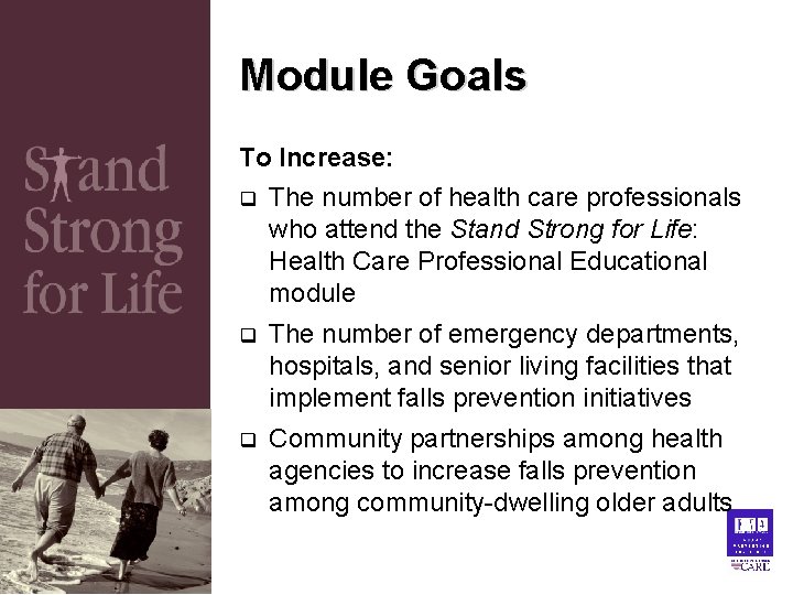 Module Goals To Increase: q The number of health care professionals who attend the Module Goals To Increase: q The number of health care professionals who attend the