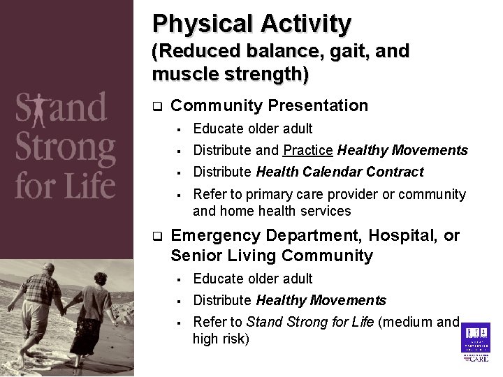 Physical Activity (Reduced balance, gait, and muscle strength) q q Community Presentation § Educate Physical Activity (Reduced balance, gait, and muscle strength) q q Community Presentation § Educate
