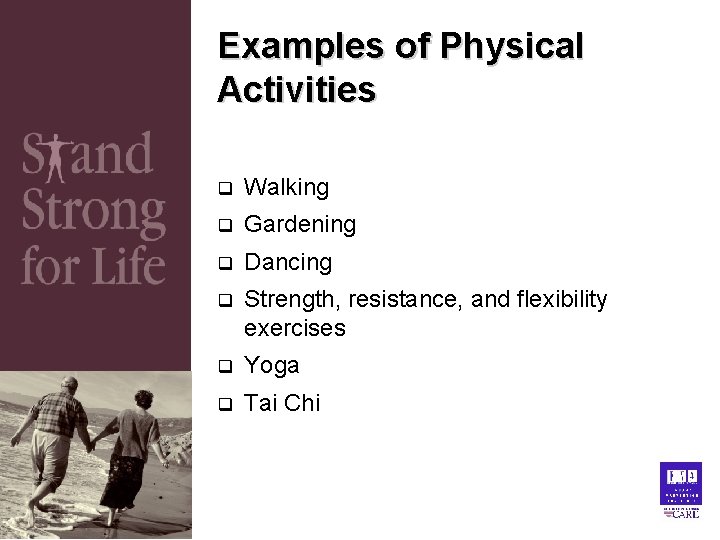Examples of Physical Activities q Walking q Gardening q Dancing q Strength, resistance, and Examples of Physical Activities q Walking q Gardening q Dancing q Strength, resistance, and