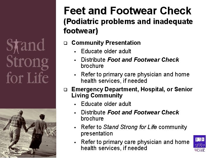 Feet and Footwear Check (Podiatric problems and inadequate footwear) q q Community Presentation § Feet and Footwear Check (Podiatric problems and inadequate footwear) q q Community Presentation §