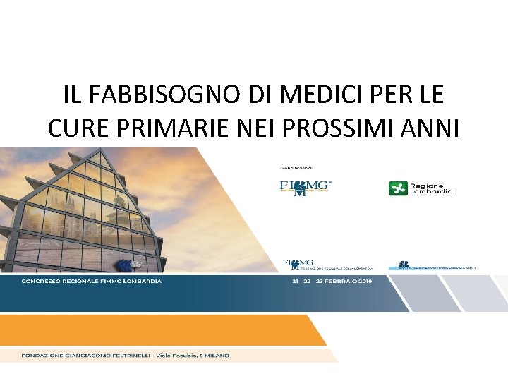 IL FABBISOGNO DI MEDICI PER LE CURE PRIMARIE NEI PROSSIMI ANNI 