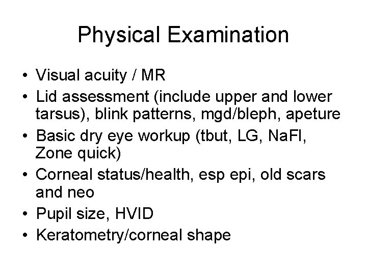 Physical Examination • Visual acuity / MR • Lid assessment (include upper and lower