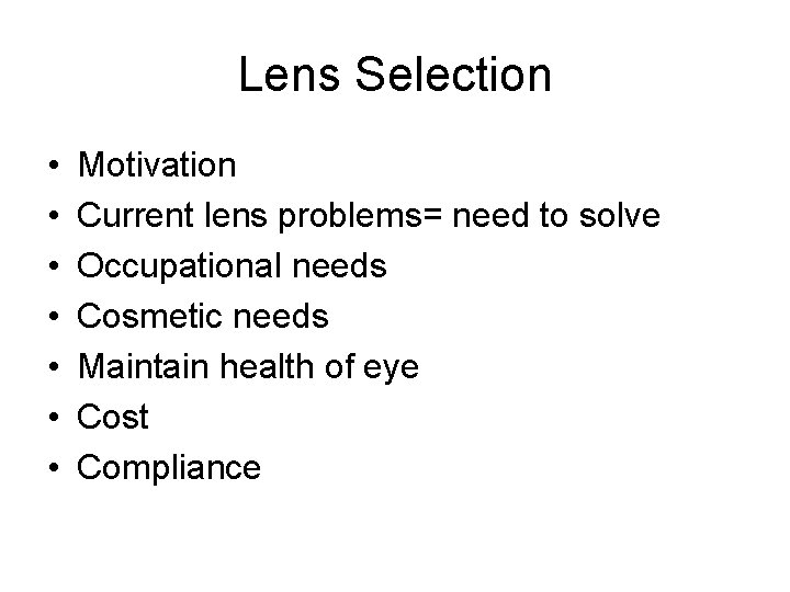 Lens Selection • • Motivation Current lens problems= need to solve Occupational needs Cosmetic