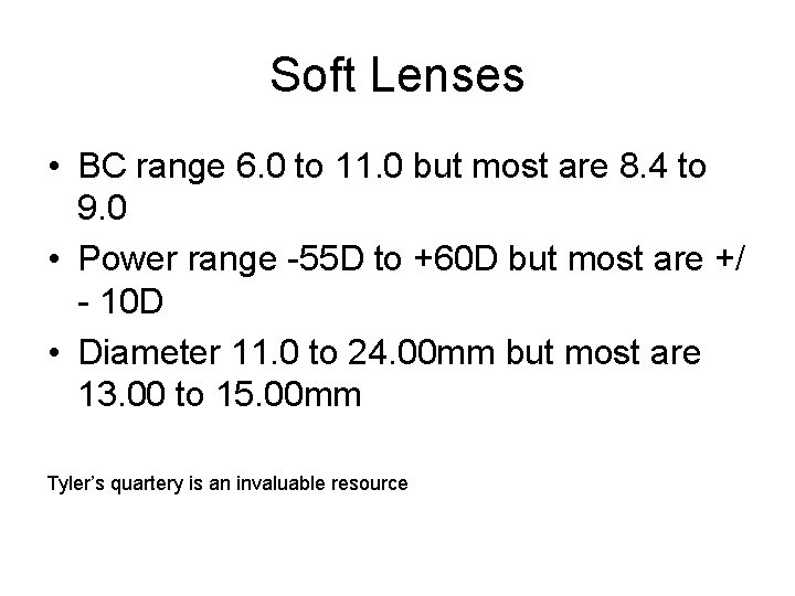 Soft Lenses • BC range 6. 0 to 11. 0 but most are 8.