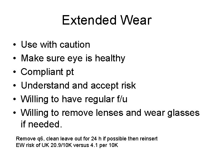 Extended Wear • • • Use with caution Make sure eye is healthy Compliant