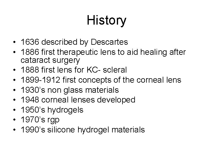 History • 1636 described by Descartes • 1886 first therapeutic lens to aid healing