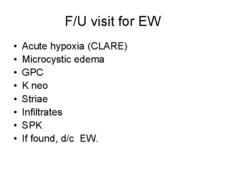 F/U visit for EW • • Acute hypoxia (CLARE) Microcystic edema GPC K neo