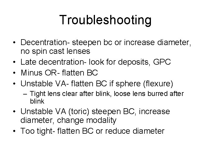 Troubleshooting • Decentration- steepen bc or increase diameter, no spin cast lenses • Late