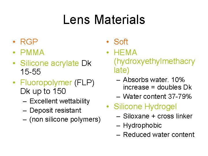 Lens Materials • RGP • PMMA • Silicone acrylate Dk 15 -55 • Fluoropolymer