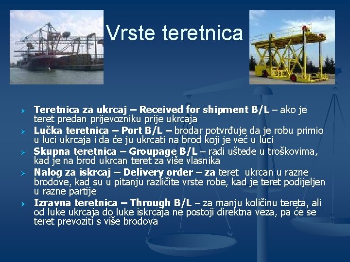 Vrste teretnica Ø Ø Ø Teretnica za ukrcaj – Received for shipment B/L –