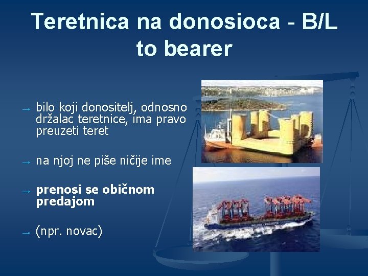 Teretnica na donosioca - B/L to bearer → bilo koji donositelj, odnosno držalac teretnice, Teretnica na donosioca - B/L to bearer → bilo koji donositelj, odnosno držalac teretnice,