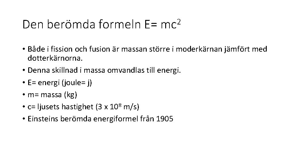 Den berömda formeln E= mc 2 • Både i fission och fusion är massan