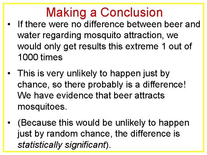 Making a Conclusion • If there were no difference between beer and water regarding