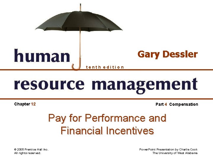Gary Dessler tenth edition Chapter 12 Part 4 Compensation Pay for Performance and Financial