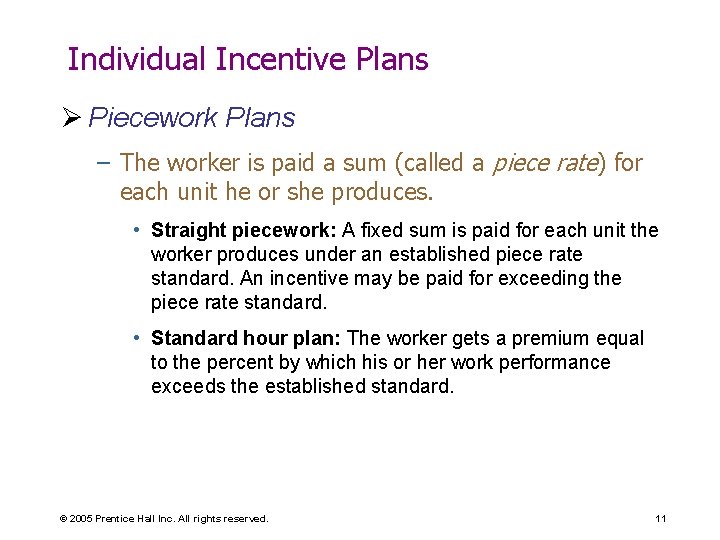 Individual Incentive Plans Ø Piecework Plans – The worker is paid a sum (called