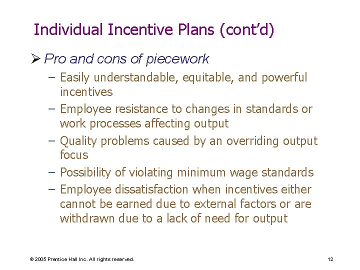 Individual Incentive Plans (cont’d) Ø Pro and cons of piecework – Easily understandable, equitable,