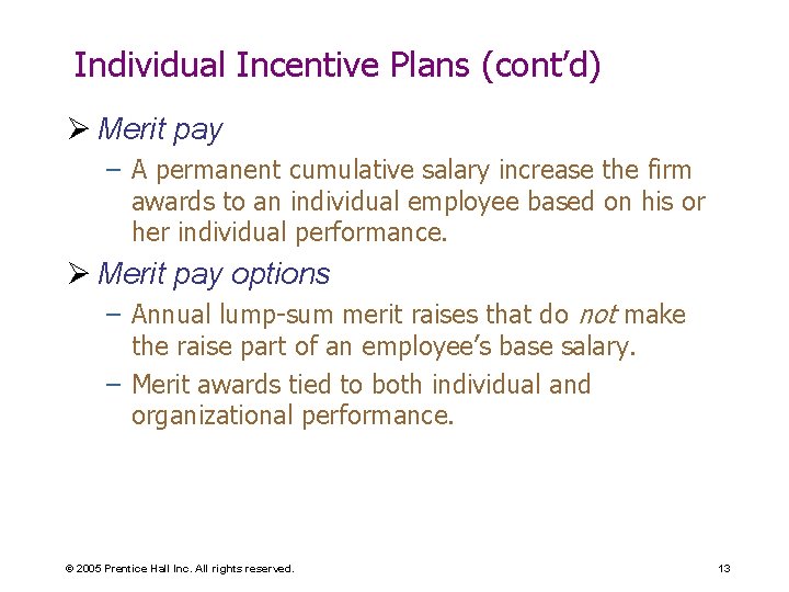 Individual Incentive Plans (cont’d) Ø Merit pay – A permanent cumulative salary increase the