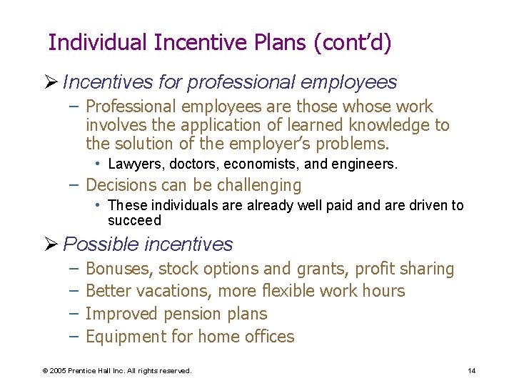 Individual Incentive Plans (cont’d) Ø Incentives for professional employees – Professional employees are those