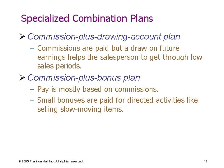 Specialized Combination Plans Ø Commission-plus-drawing-account plan – Commissions are paid but a draw on