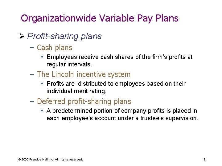 Organizationwide Variable Pay Plans Ø Profit-sharing plans – Cash plans • Employees receive cash