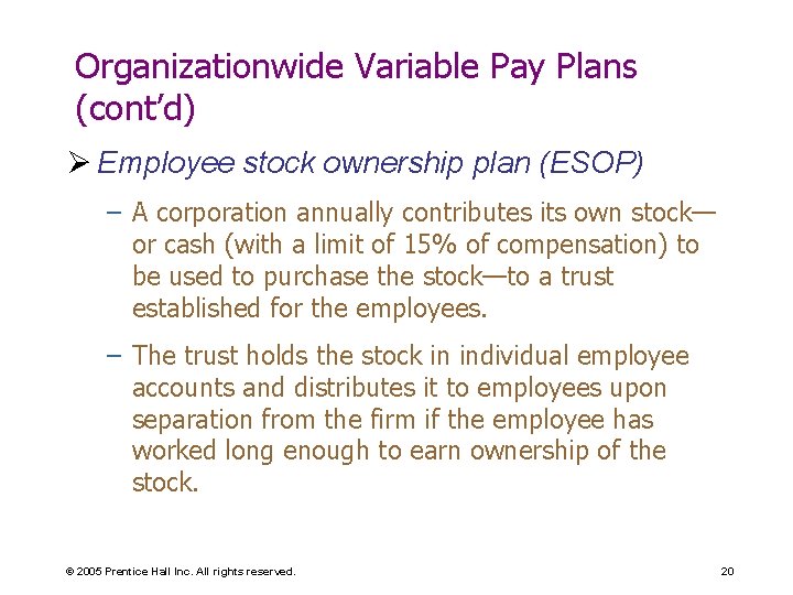 Organizationwide Variable Pay Plans (cont’d) Ø Employee stock ownership plan (ESOP) – A corporation